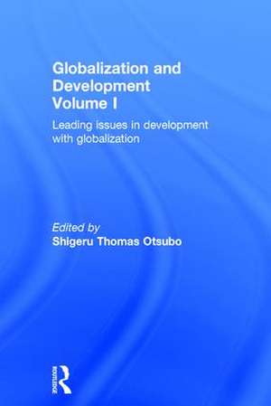 Globalization and Development Volume I: Leading issues in development with globalization de Shigeru Thomas Otsubo