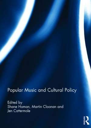 Popular Music and Cultural Policy de Shane Homan