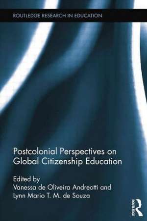 Postcolonial Perspectives on Global Citizenship Education de Vanessa de Oliveira Andreotti