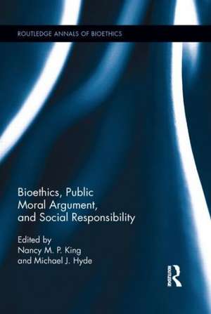 Bioethics, Public Moral Argument, and Social Responsibility de Nancy M. P. King