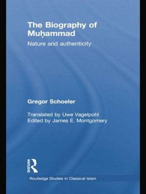 The Biography of Muhammad: Nature and Authenticity de Gregor Schoeler