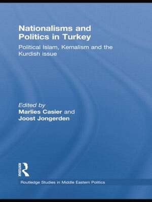 Nationalisms and Politics in Turkey: Political Islam, Kemalism and the Kurdish Issue de Marlies Casier