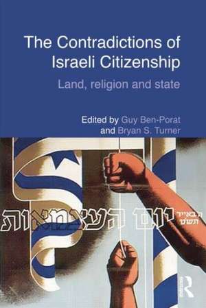 The Contradictions of Israeli Citizenship: Land, Religion and State de Guy Ben-Porat