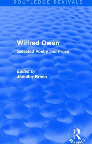 Wilfred Owen (Routledge Revivals): Selected Poetry and Prose de Jennifer Breen