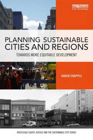 Planning Sustainable Cities and Regions: Towards More Equitable Development de Karen Chapple