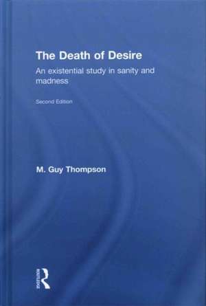 The Death of Desire: An Existential Study in Sanity and Madness de M. Guy Thompson