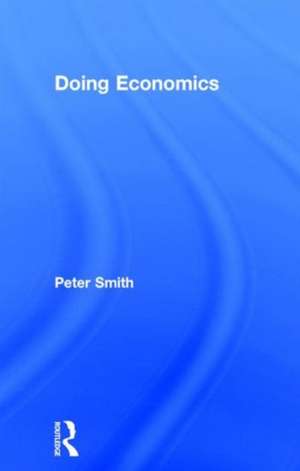 Doing Economics de Peter Smith