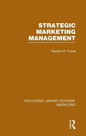 Strategic Marketing Management (RLE Marketing) de Gordon Foxall