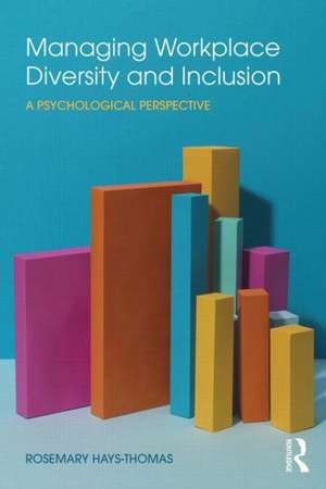 Managing Workplace Diversity and Inclusion: A Psychological Perspective de Rosemary Hays-Thomas