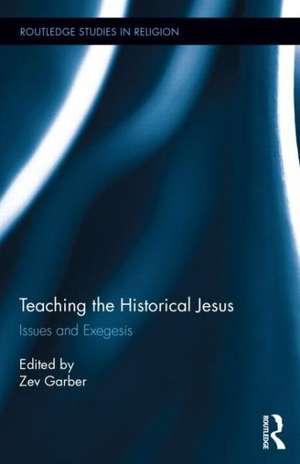 Teaching the Historical Jesus: Issues and Exegesis de Zev Garber