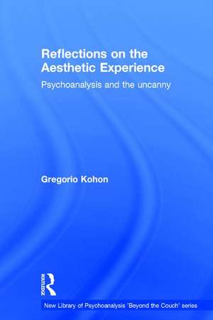 Reflections on the Aesthetic Experience: Psychoanalysis and the uncanny de Gregorio Kohon