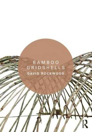 Bamboo Gridshells de David Rockwood