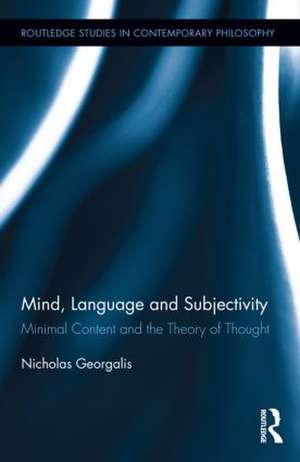 Mind, Language and Subjectivity: Minimal Content and the Theory of Thought de Nicholas Georgalis