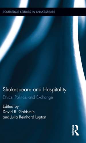 Shakespeare and Hospitality: Ethics, Politics, and Exchange de Julia Lupton