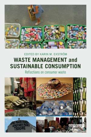 Waste Management and Sustainable Consumption: Reflections on consumer waste de Karin Ekström