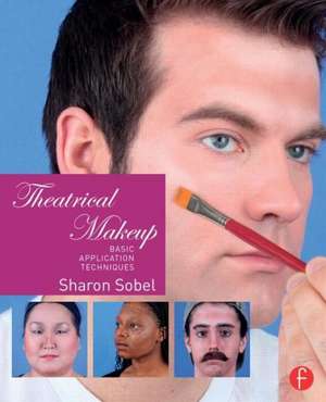 Theatrical Makeup: Basic Application Techniques de Sharon Sobel