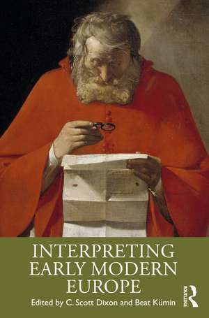 Interpreting Early Modern Europe de C. Scott Dixon