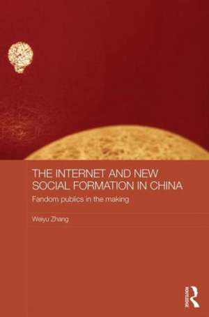 The Internet and New Social Formation in China: Fandom Publics in the Making de Weiyu Zhang