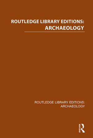 Routledge Library Editions: Archaeology de Various