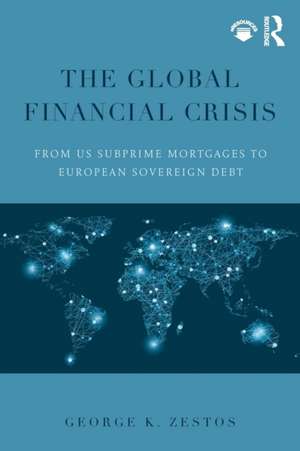 The Global Financial Crisis: From US subprime mortgages to European sovereign debt de George K. Zestos