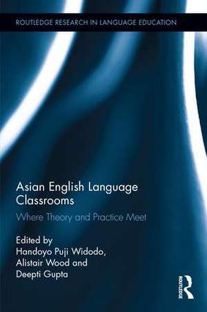 Asian English Language Classrooms: Where Theory and Practice Meet de Handoyo Widodo