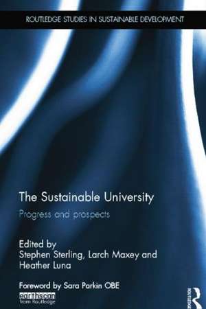 The Sustainable University: Progress and prospects de Stephen Sterling