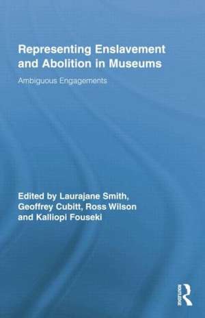 Representing Enslavement and Abolition in Museums: Ambiguous Engagements de Laurajane Smith