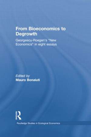 From Bioeconomics to Degrowth: Georgescu-Roegen's 'New Economics' in Eight Essays de Nicolas Georgescu-Roegen