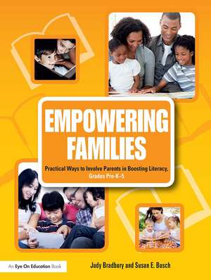 Empowering Families: Practical Ways to Involve Parents in Boosting Literacy, Grades Pre-K–5 de Judy Bradbury