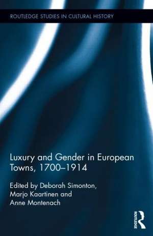 Luxury and Gender in European Towns, 1700-1914 de Deborah Simonton