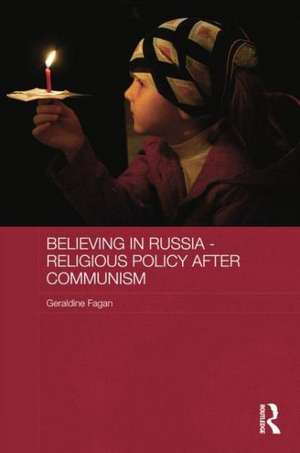 Believing in Russia - Religious Policy after Communism de Geraldine Fagan