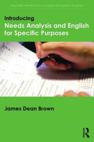 Introducing Needs Analysis and English for Specific Purposes de James Dean Brown