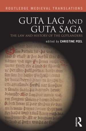 Guta Lag and Guta Saga: The Law and History of the Gotlanders de Christine Peel