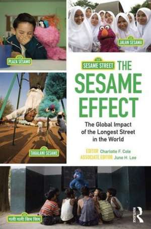 The Sesame Effect: The Global Impact of the Longest Street in the World de Charlotte F. Cole