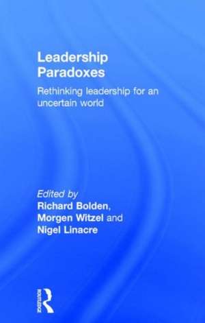 Leadership Paradoxes: Rethinking Leadership for an Uncertain World de Richard Bolden