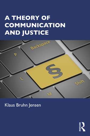 A Theory of Communication and Justice de Klaus Bruhn Jensen