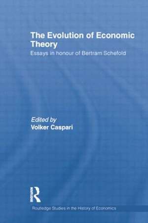 The Evolution of Economic Theory: Essays in Honour of Bertram Schefold de Volker Caspari