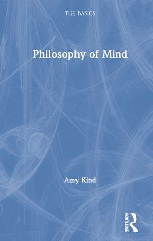 Philosophy of Mind: The Basics de Amy Kind