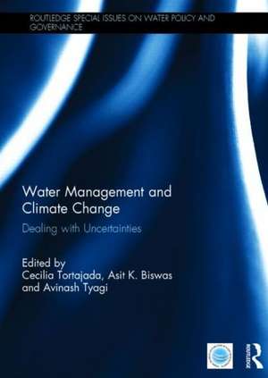 Water Management and Climate Change: Dealing with Uncertainties de Cecilia Tortajada