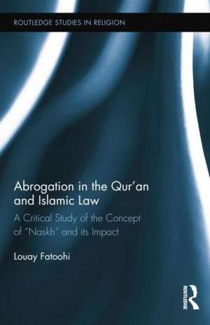 Abrogation in the Qur'an and Islamic Law de Louay Fatoohi