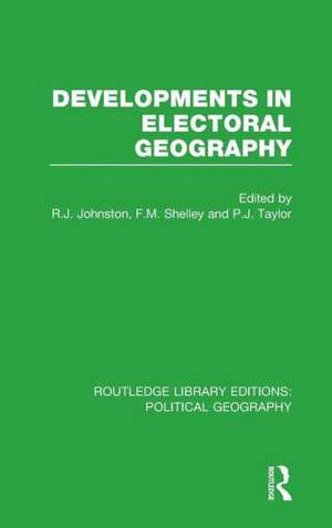 Developments in Electoral Geography de Ron Johnston