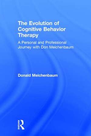 The Evolution of Cognitive Behavior Therapy: A Personal and Professional Journey with Don Meichenbaum de Donald Meichenbaum