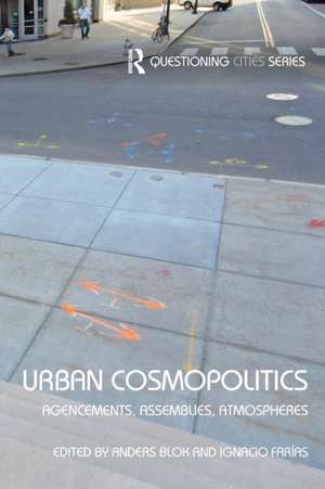 Urban Cosmopolitics: Agencements, assemblies, atmospheres de Anders Blok