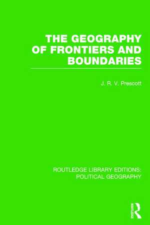 The Geography of Frontiers and Boundaries de J. R. V. Prescott