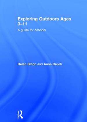 Exploring Outdoors Ages 3-11: A guide for schools de Helen Bilton