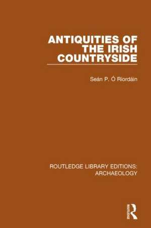 Antiquities of the Irish Countryside de Sean P. O Riordain