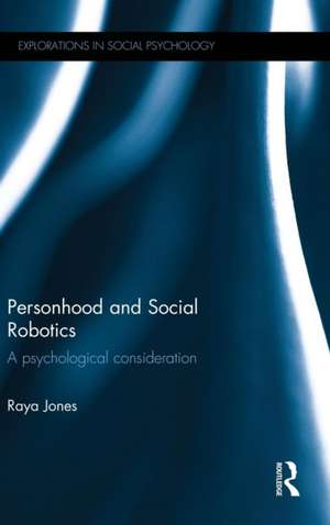 Personhood and Social Robotics: A psychological consideration de Raya Jones