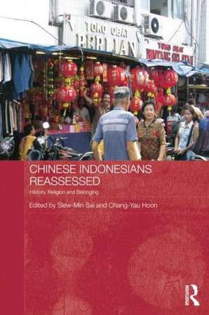 Chinese Indonesians Reassessed: History, Religion and Belonging de Siew-Min Sai