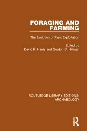 Foraging and Farming: The Evolution of Plant Exploitation de David R. Harris