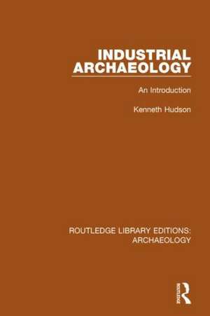 Industrial Archaeology: An Introduction de Kenneth Hudson